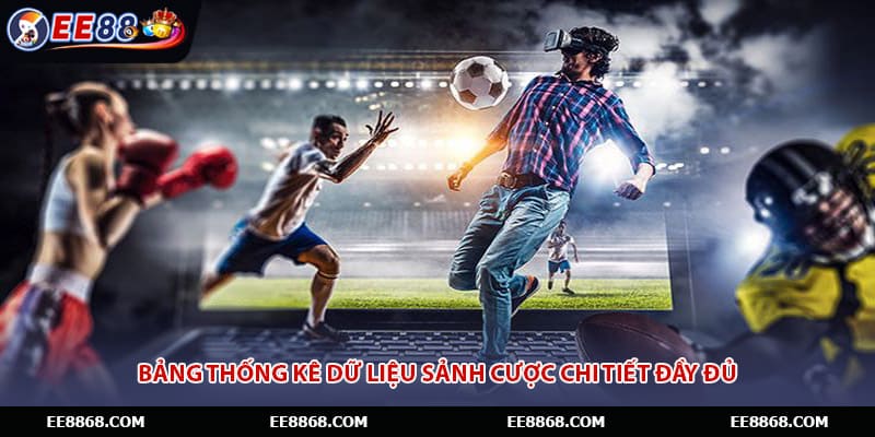 Bảng thống kê dữ liệu sảnh cược chi tiết đầy đủ