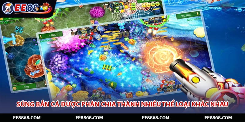 Súng bắn cá được phân chia thành nhiều thể loại khác nhau
